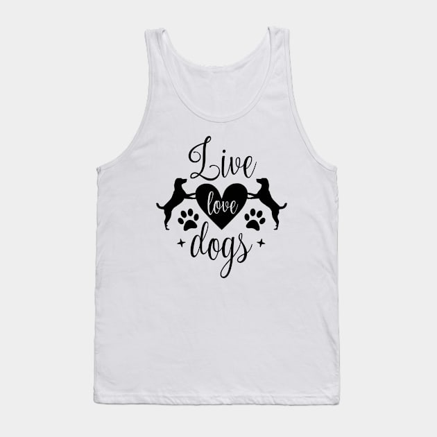 Live love dogs - Funny dog Quotes Tank Top by podartist